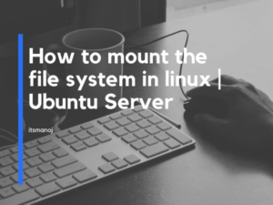 How to mount the file system in linux