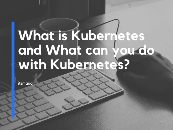 What is Kubernetes