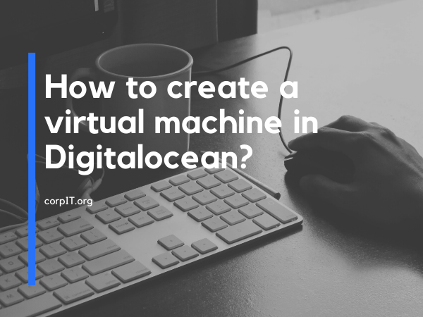 How to create a virtual machine in Digitalocean?