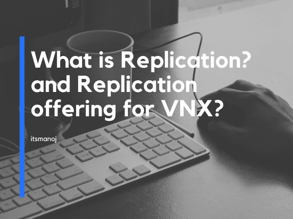 What is Replication? and Replication offering for VNX?