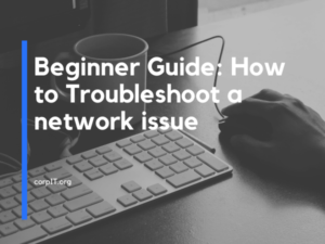 Beginner Guide: How to Troubleshoot a network issue