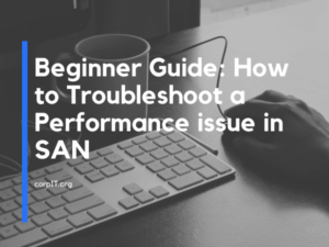 How to Troubleshoot a Performance issue in SAN