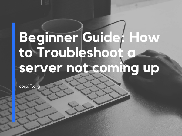 Troubleshoot a server not coming up