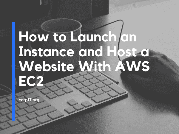 How to Launch an Instance and Host a Website With AWS EC2