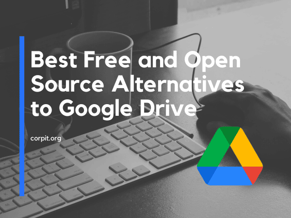 Best Free and Open Source Alternatives to Google Drive