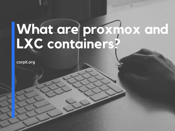 What are proxmox and LXC containers?