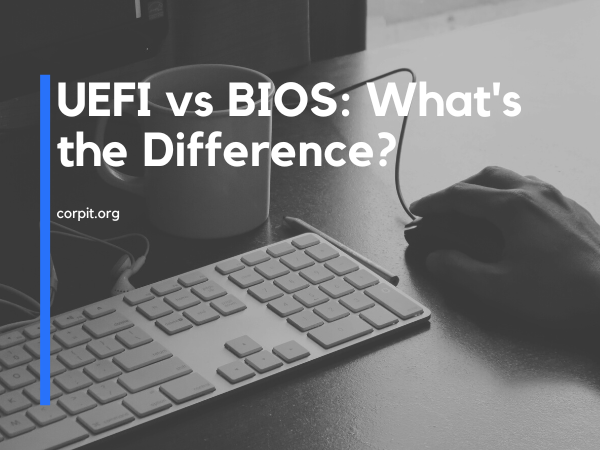 UEFI vs BIOS: What's the Difference?