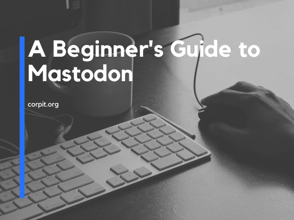 A Beginner's Guide to Mastodon