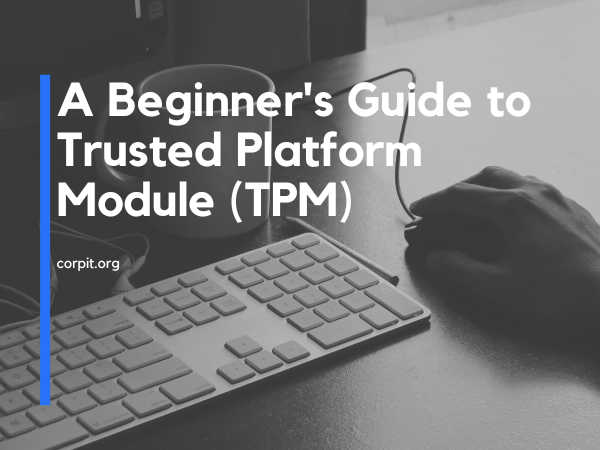 A Beginner's Guide to Trusted Platform Module (TPM)