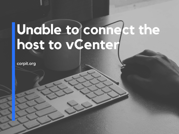 Unable to connect the host to vCenter