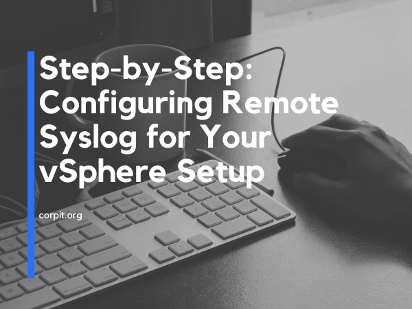 Configuring Remote Syslog for Your vSphere Setup