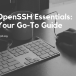 OpenSSH Essentials: Your Go-To Guide