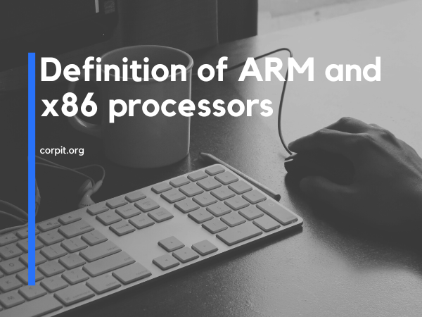 Definition of ARM and x86 processors