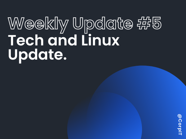5# Weekly Linux and Tech Update