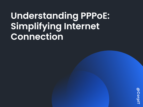 Understanding PPPoE: Simplifying Internet Connection
