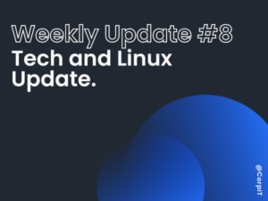 8# Weekly Linux and Tech Update