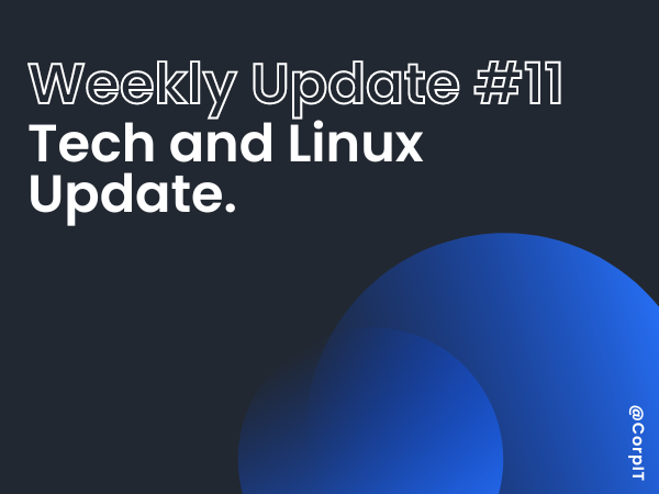 11# Weekly Linux and Tech Update