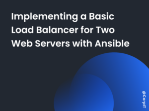 Implementing a Basic Load Balancer for Two Web Servers with Ansible