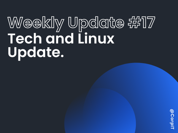 17# Weekly Linux and Tech Update