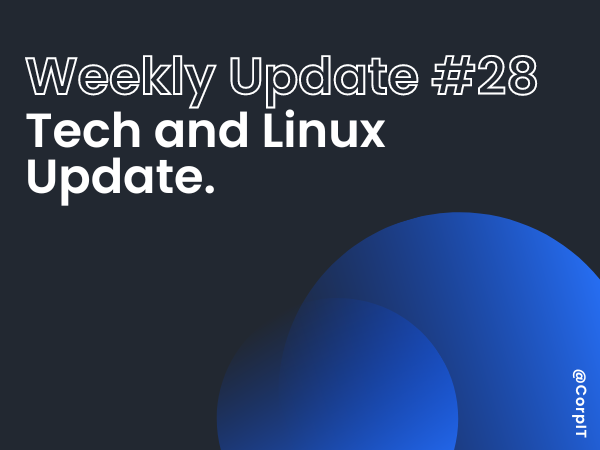 28# Weekly Linux and Tech Update