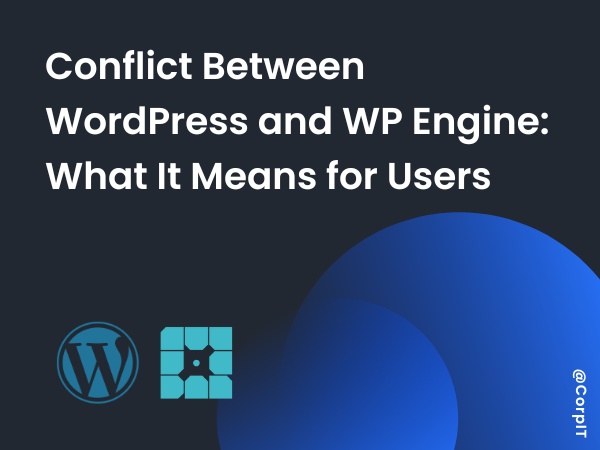 Conflict Between WordPress and WP Engine: What It Means for Users