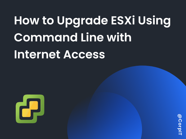 How to Upgrade ESXi Using Command Line with Internet Access