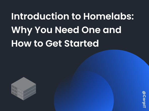 Introduction to Homelabs: Why You Need One and How to Get Started