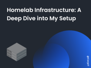 Homelab Infrastructure: A Deep Dive into My Setup