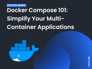 Docker Compose 101: Simplify Your Multi-Container Applications